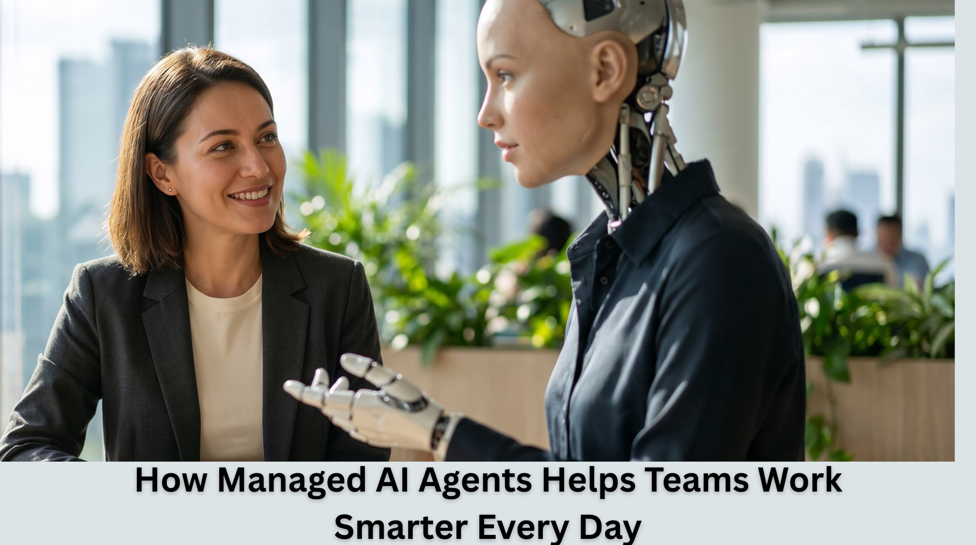 How Managed AI Agents Helps Teams Work Smarter Every Day