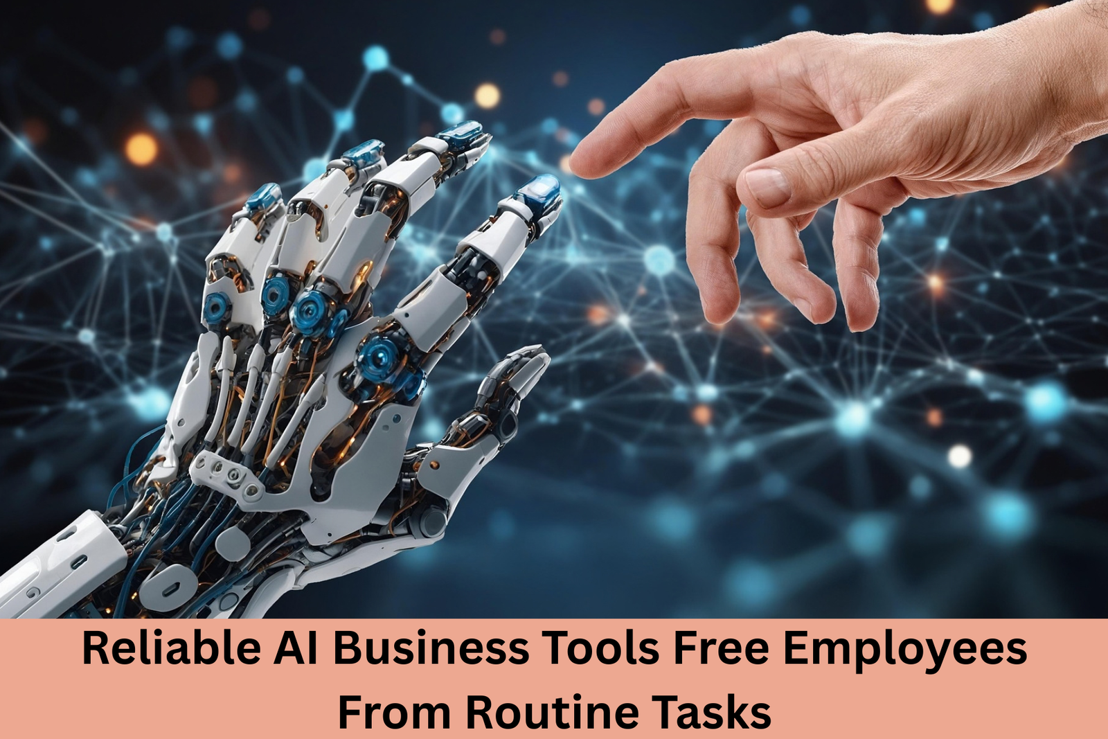 Why Reliable AI Business Tools Free Employees from Routine Tasks 